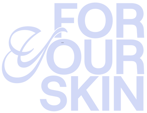 For Your Skin